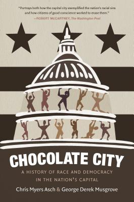 Chocolate City: A History of Race and Democracy in the Nation’s Capital