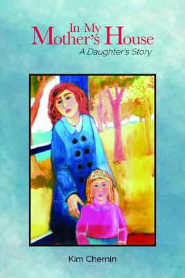 In My Mother’s House: A Daughter’s Story