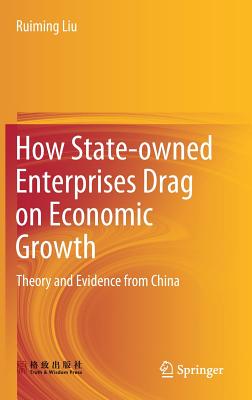 How State-owned Enterprises Drag on Economic Growth: Theory and Evidence from China