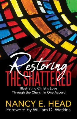 Restoring the Shattered: Illustrating Christ’s Love Through the Church in One Accord