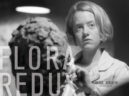 Teresa Hubbard / Alexander Birchler: Flora