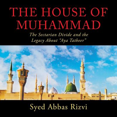 The House of Muhammad: The Sectarian Divide and the Legacy About Aya Tatheer