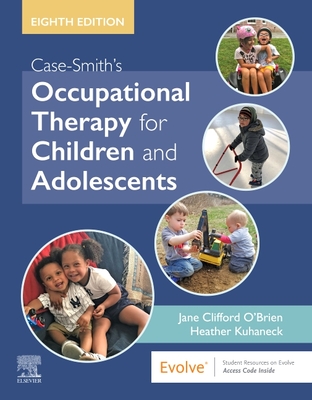 Case-smith’s Occupational Therapy for Children and Adolescents