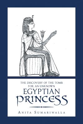 The Discovery of the Tomb for an Unknown Egyptian Princess