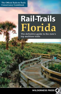 Rail-Trails Florida: The Definitive Guide to the State’s Top Multiuse Trails