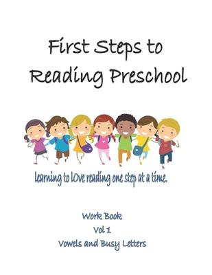 First Steps to Reading Preschool Volume 1: Vowels and Busy Letters