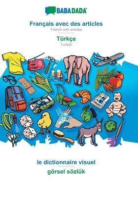 BABADADA, Français avec des articles - Türkçe, le dictionnaire visuel - görsel sözlük