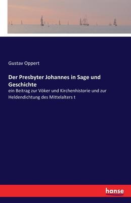 Der Presbyter Johannes in Sage und Geschichte