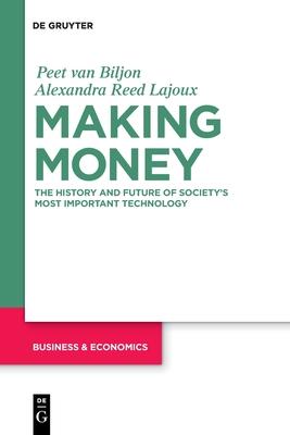 Making Money: The History and Future of Societys Most Important Technology