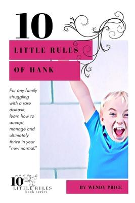 10 Little Rules of Hank: A familys journey through a rare disease