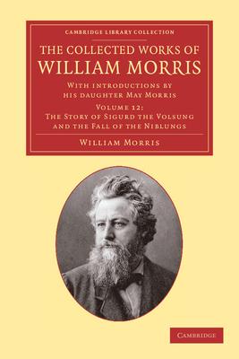 The Collected Works of William Morris: With Introductions by His Daughter May Morris