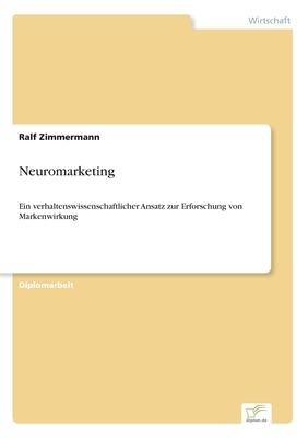 Neuromarketing: Ein verhaltenswissenschaftlicher Ansatz zur Erforschung von Markenwirkung