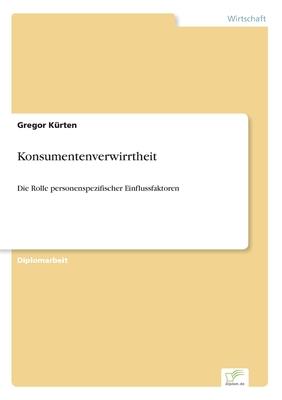 Konsumentenverwirrtheit: Die Rolle personenspezifischer Einflussfaktoren