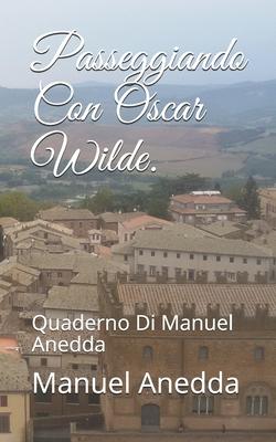 Passeggiando Con Oscar Wilde.: Manuel Anedda