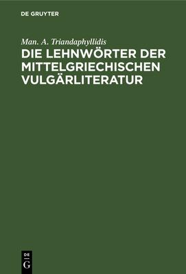 Die Lehnwörter Der Mittelgriechischen Vulgärliteratur