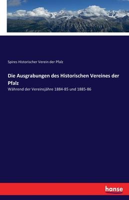 Die Ausgrabungen des Historischen Vereines der Pfalz