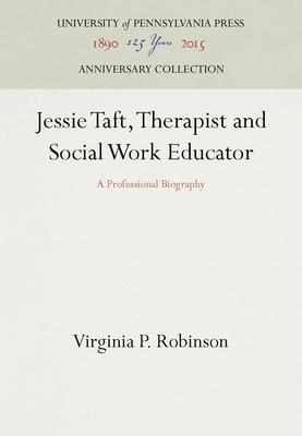 Jessie Taft, Therapist and Social Work Educator: A Professional Biography