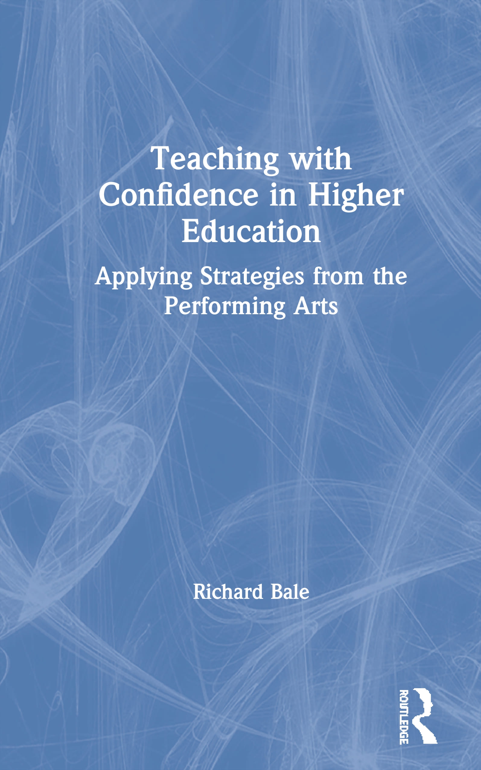 Teaching with Confidence in Higher Education: Applying Strategies from the Performing Arts