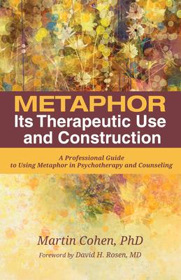 Metaphor: Its Therapeutic Use and Construction