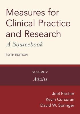 Measures for Clinical Practice and Research: A Sourcebook: Volume 2: Adults
