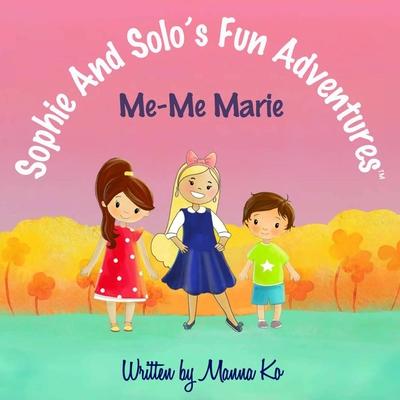 Sophie And Solos Fun Adventures: Me-Me Marie