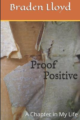 Proof Positive: A Chapter in My Life