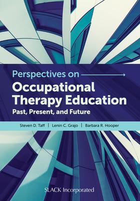 Perspectives in Occupational Therapy Education: Past, Present, and Future