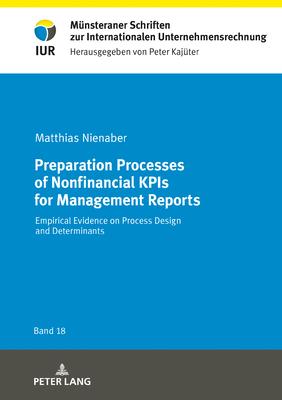 Preparation Processes of Nonfinancial Kpis for Management Reports: Empirical Evidence on Process Design and Determinants