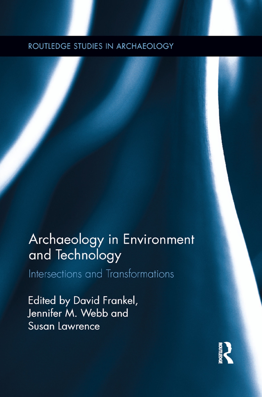 Archaeology in Environment and Technology: Intersections and Transformations