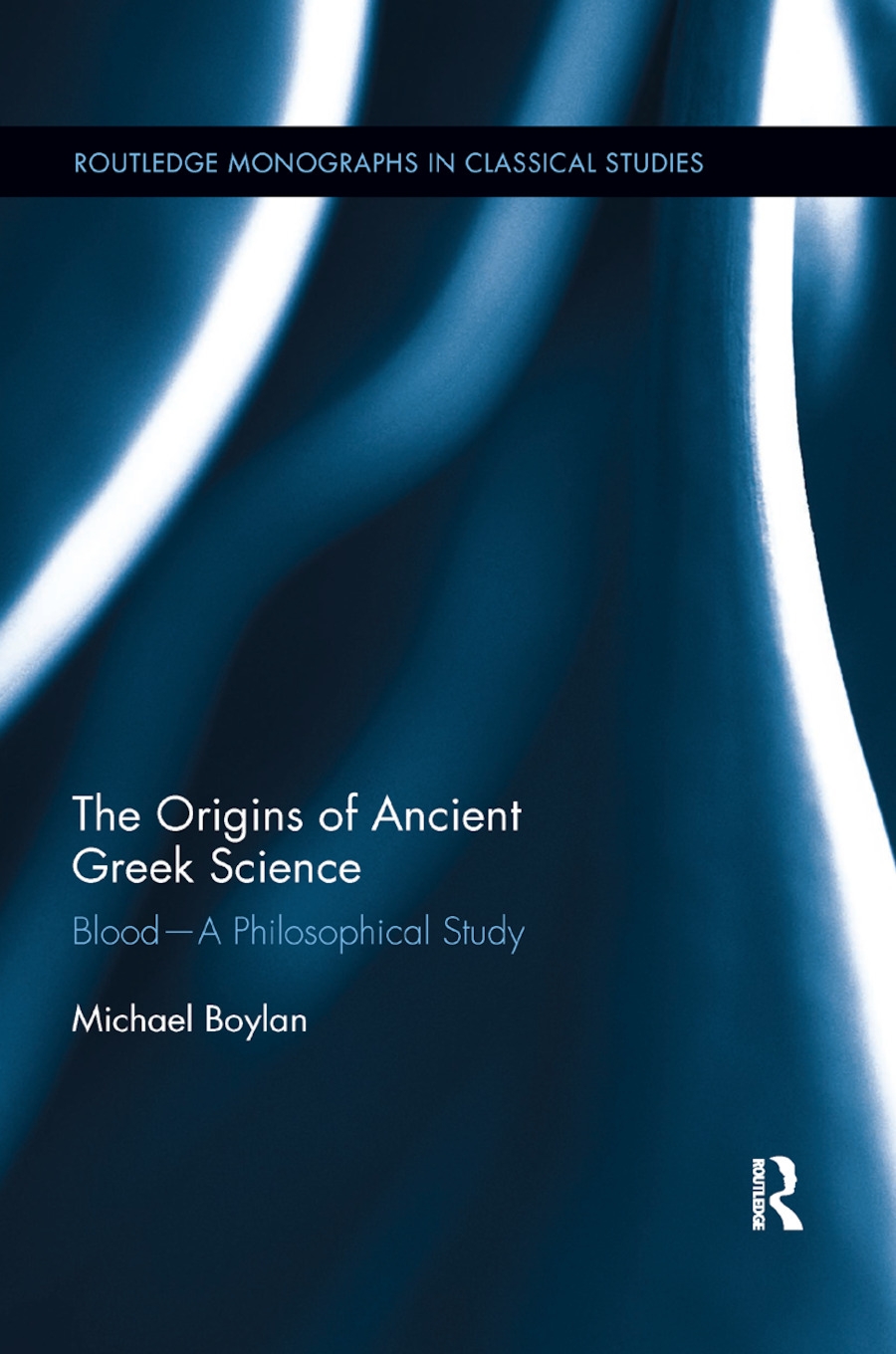 The Origins of Ancient Greek Science: Blood�A Philosophical Study