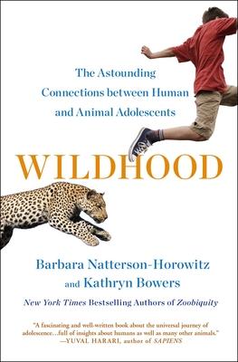 Wildhood: Discovering the Animal Nature of Human Adolescence