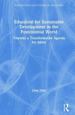 Education for Sustainable Development in the Postcolonial World: Towards a Transformative Agenda for Africa