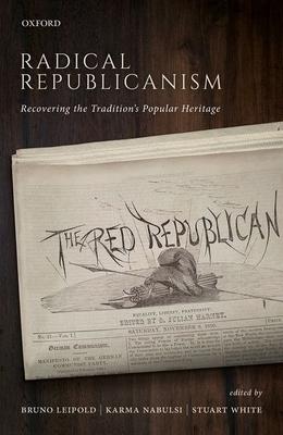 Radical Republicanism: Recovering the Traditions Popular Heritage