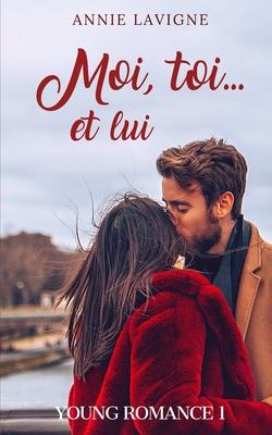 Moi, toi... et lui (Young Romance, tome 1)