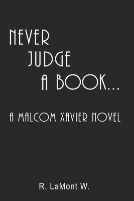 Never Judge A Book...: A Malcom Xavier Novel