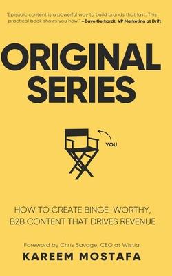 Original Series: How to create binge-worthy, B2B content that drives revenue