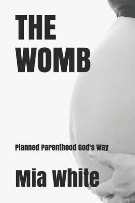 The Womb: planned parenthood Gods way