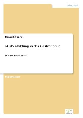 Markenbildung in der Gastronomie: Eine kritische Analyse