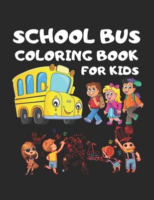 School Bus coloring Book for kids: Toddler coloring Book 101 pages 50 Unique picture Perfect for kids kids School Bus, Magic School bus, School bus ou