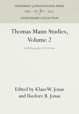 Thomas Mann Studies, Volume 2: A Bibliography of Criticism