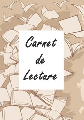 Carnet de lecture: Un carnet pour se souvenir de vos lectures, 17 X 25,4, 120 Pages