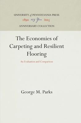 The Economies of Carpeting and Resilient Flooring: An Evaluation and Comparison