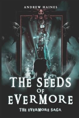 The Seeds of Evermore: Book 1 of The Evermore Saga