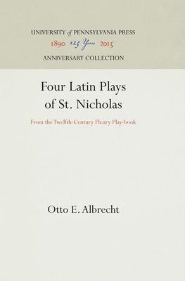 Four Latin Plays of St. Nicholas: From the Twelfth-Century Fleury Play-Book