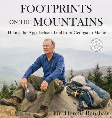 Footprints on the Mountains: Hiking the Appalachian Trail from Georgia to Maine