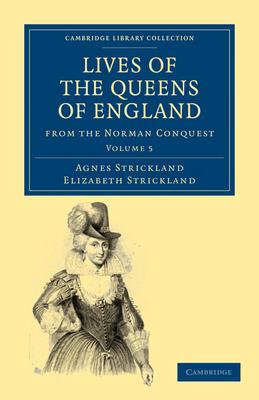 Lives of the Queens of England from the Norman Conquest - Volume 5