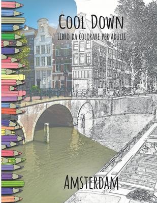 Cool Down - Libro da colorare per adulti: Amsterdam