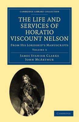 The Life and Services of Horatio Viscount Nelson - Volume 3