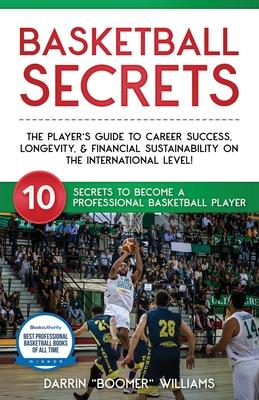 Basketball Secrets: 10 Secrets to Become A Professional Basketball Player