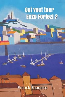 Qui veut tuer Enzo Fortezi ?